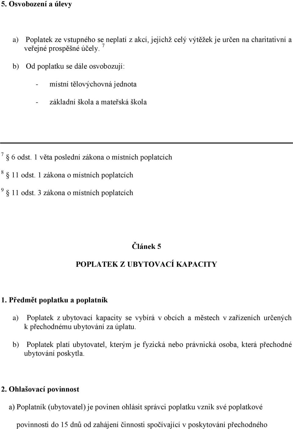 1 zákona o místních poplatcích 9 11 odst. 3 zákona o místních poplatcích Článek 5 POPLATEK Z UBYTOVACÍ KAPACITY 1.