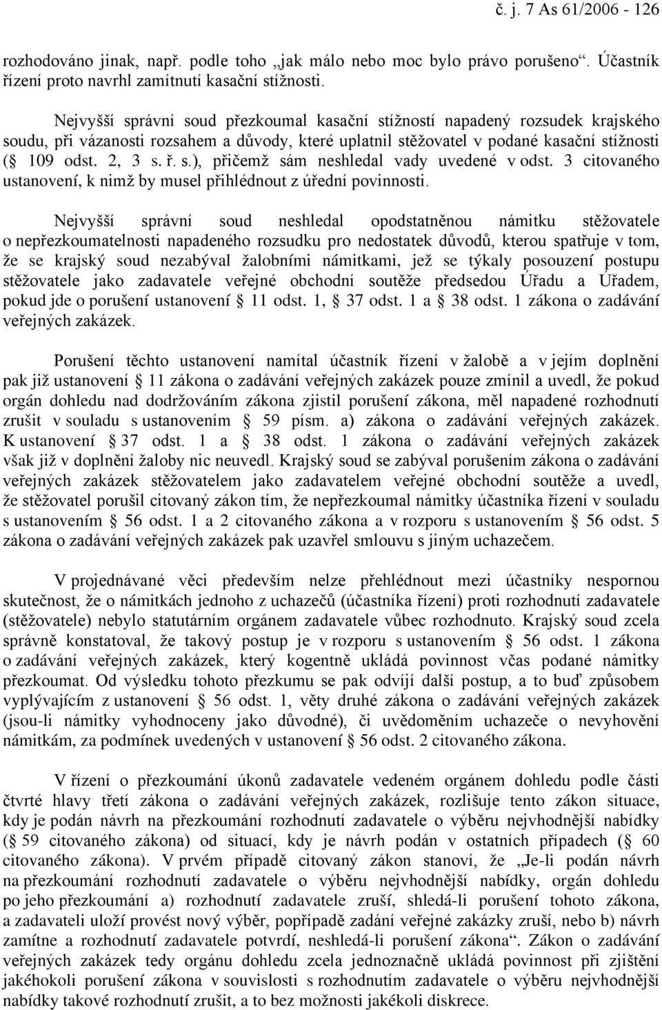 3 citovaného ustanovení, k nimž by musel přihlédnout z úřední povinnosti.