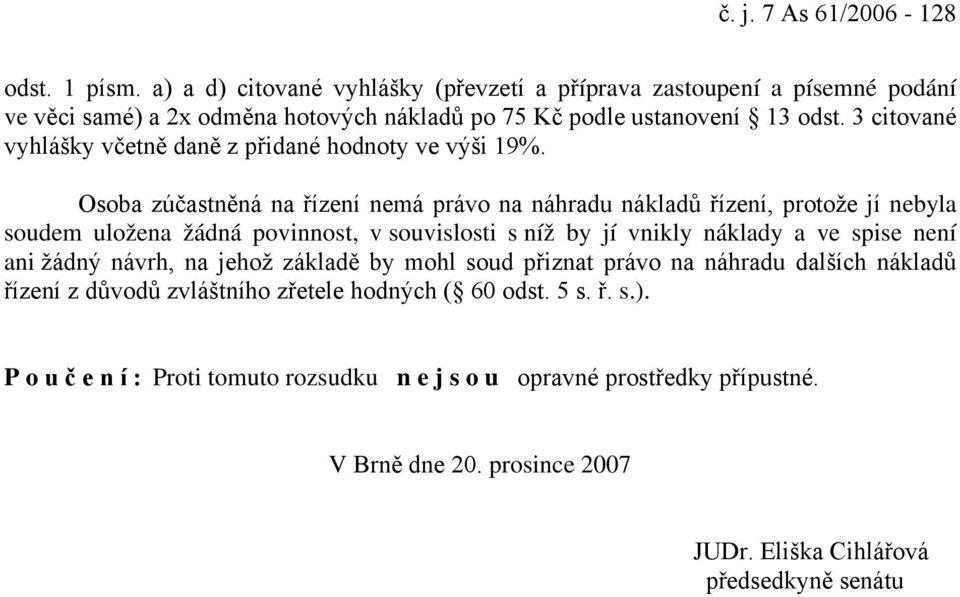 3 citované vyhlášky včetně daně z přidané hodnoty ve výši 19%.