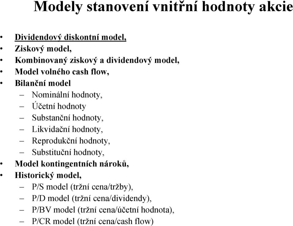 Likvidační hodnoty, Reprodukční hodnoty, Substituční hodnoty, Model kontingentních nároků, Historický model, P/S