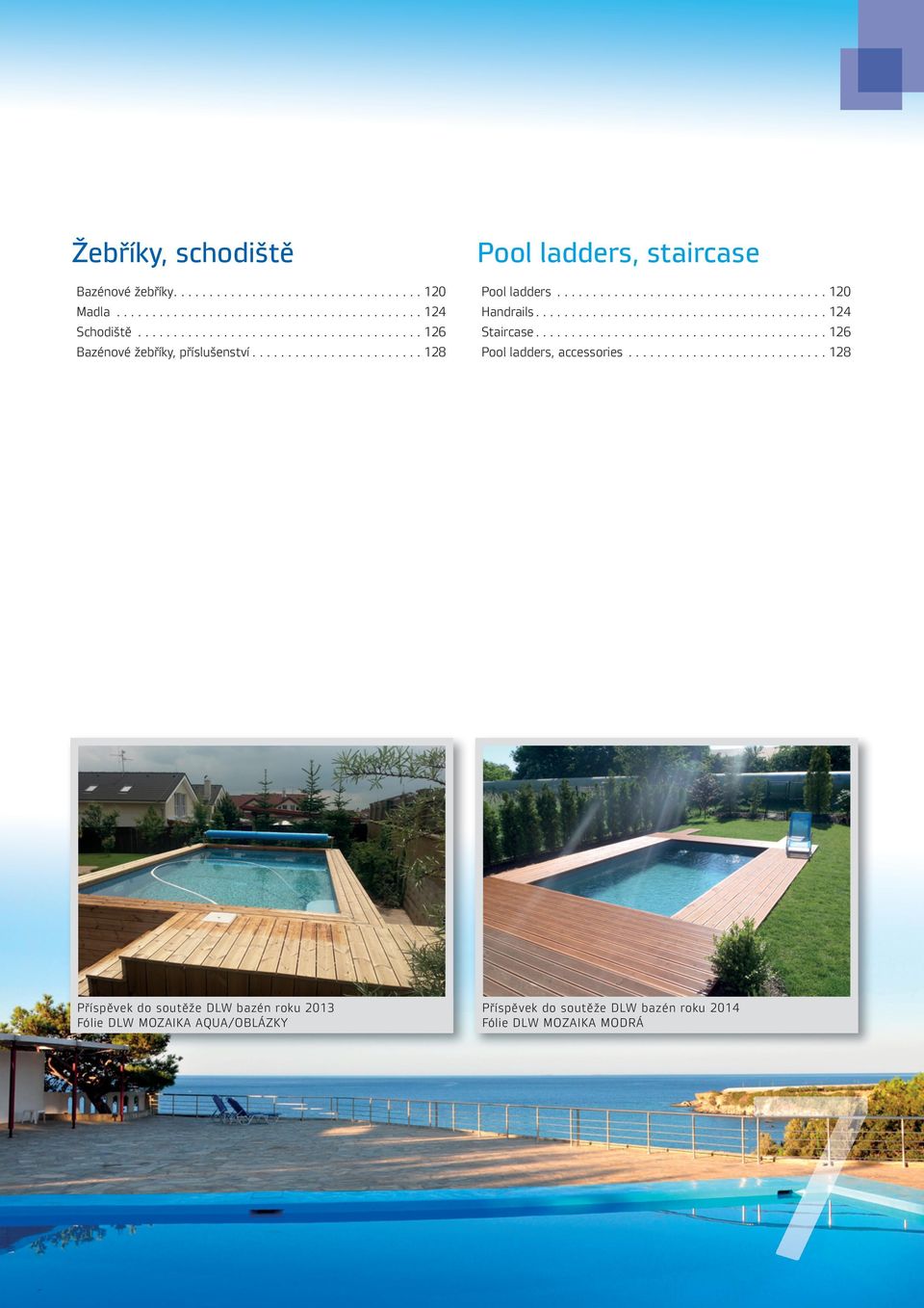 ........................................ 26 azénové žebříky, příslušenství........................ 28 Pool ladders, accessories.