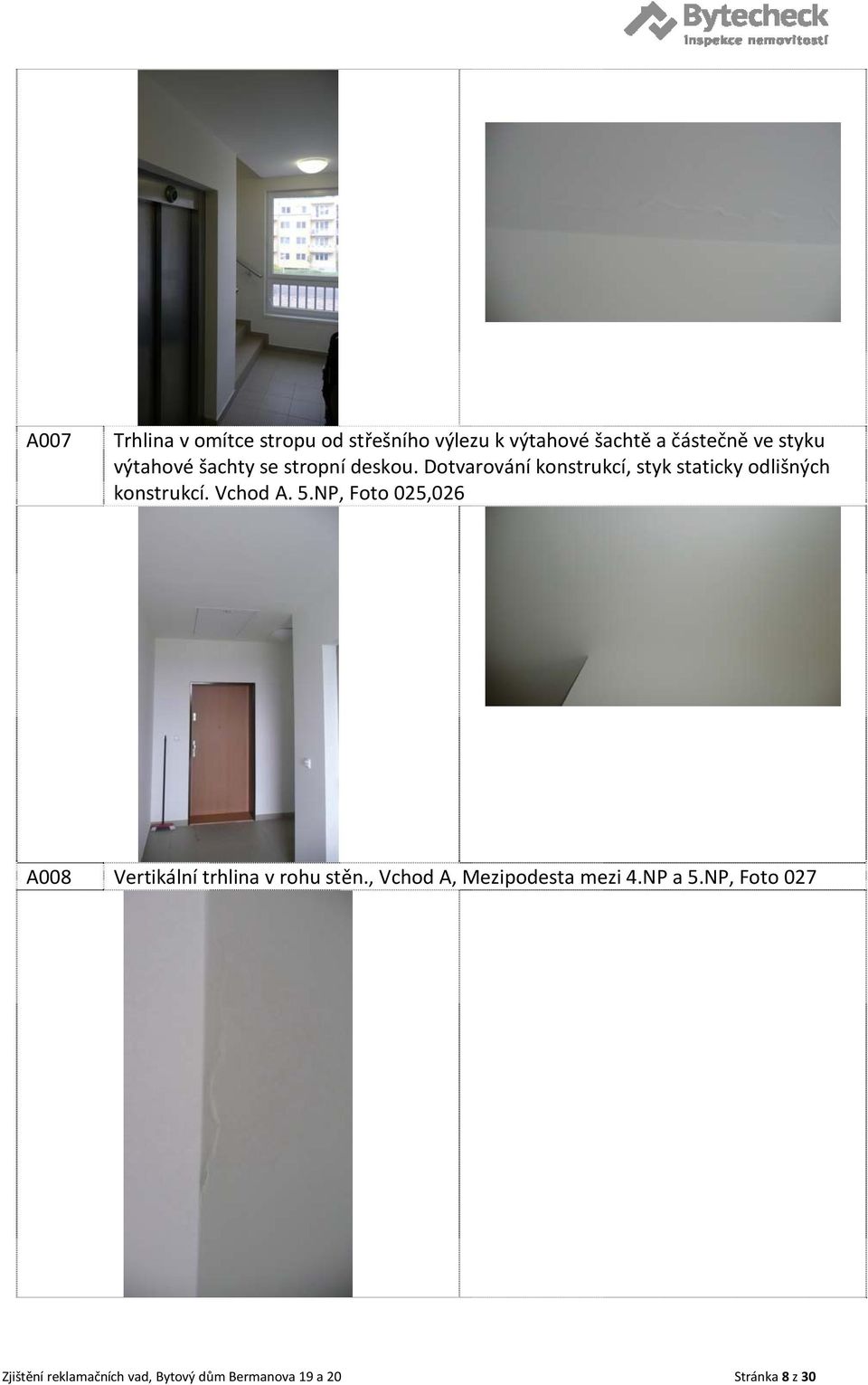 Dotvarování konstrukcí, styk staticky odlišných konstrukcí. Vchod A. 5.