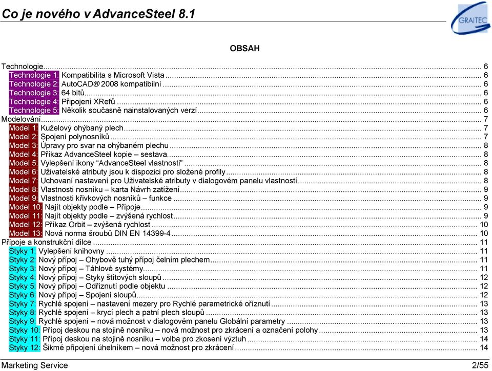 .. 8 Model 4: Příkaz AdvanceSteel kopie sestava... 8 Model 5: Vylepšení ikony AdvanceSteel vlastnosti... 8 Model 6: Uživatelské atributy jsou k dispozici pro složené profily.