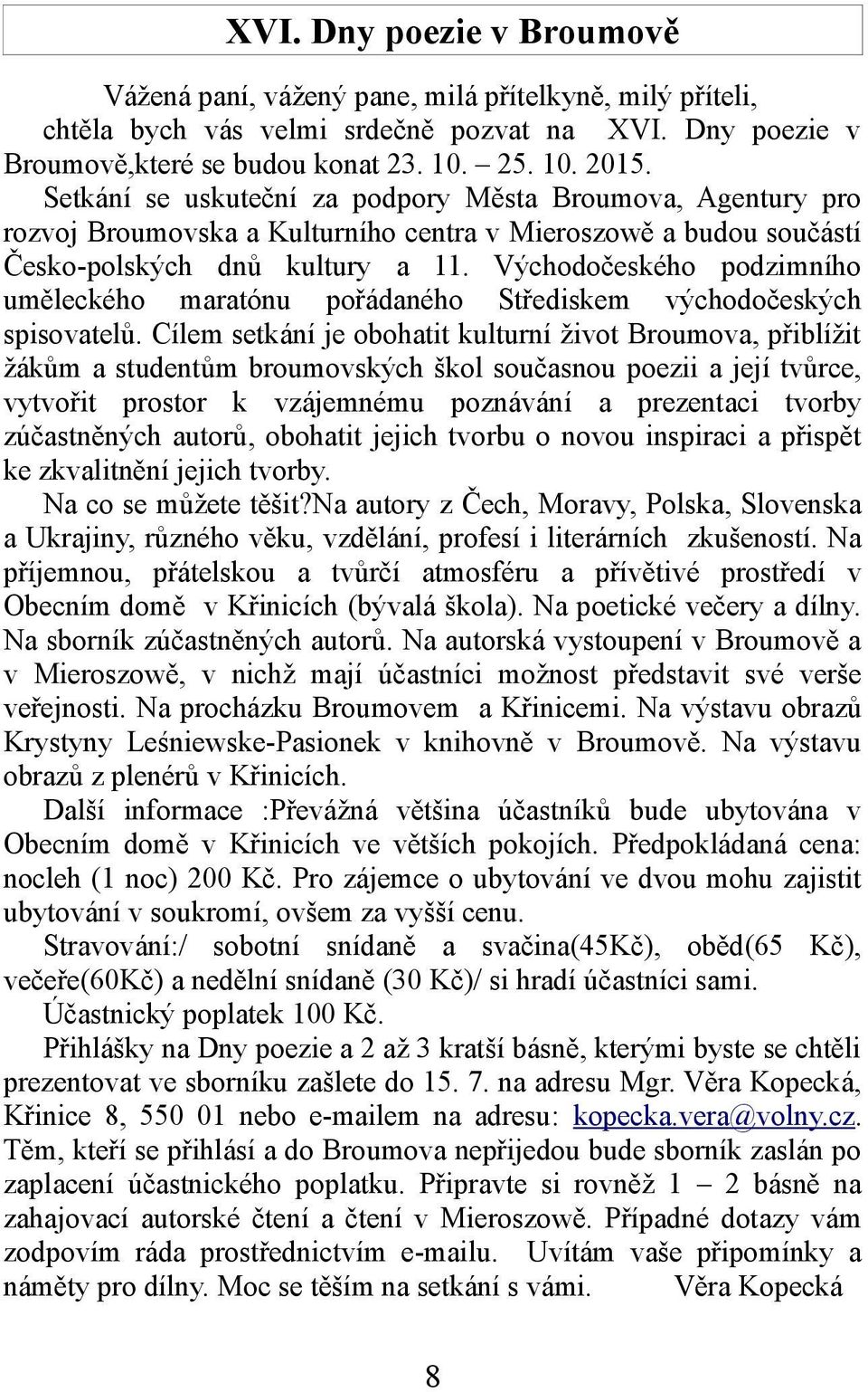 Východočeského podzimního uměleckého maratónu pořádaného Střediskem východočeských spisovatelů.