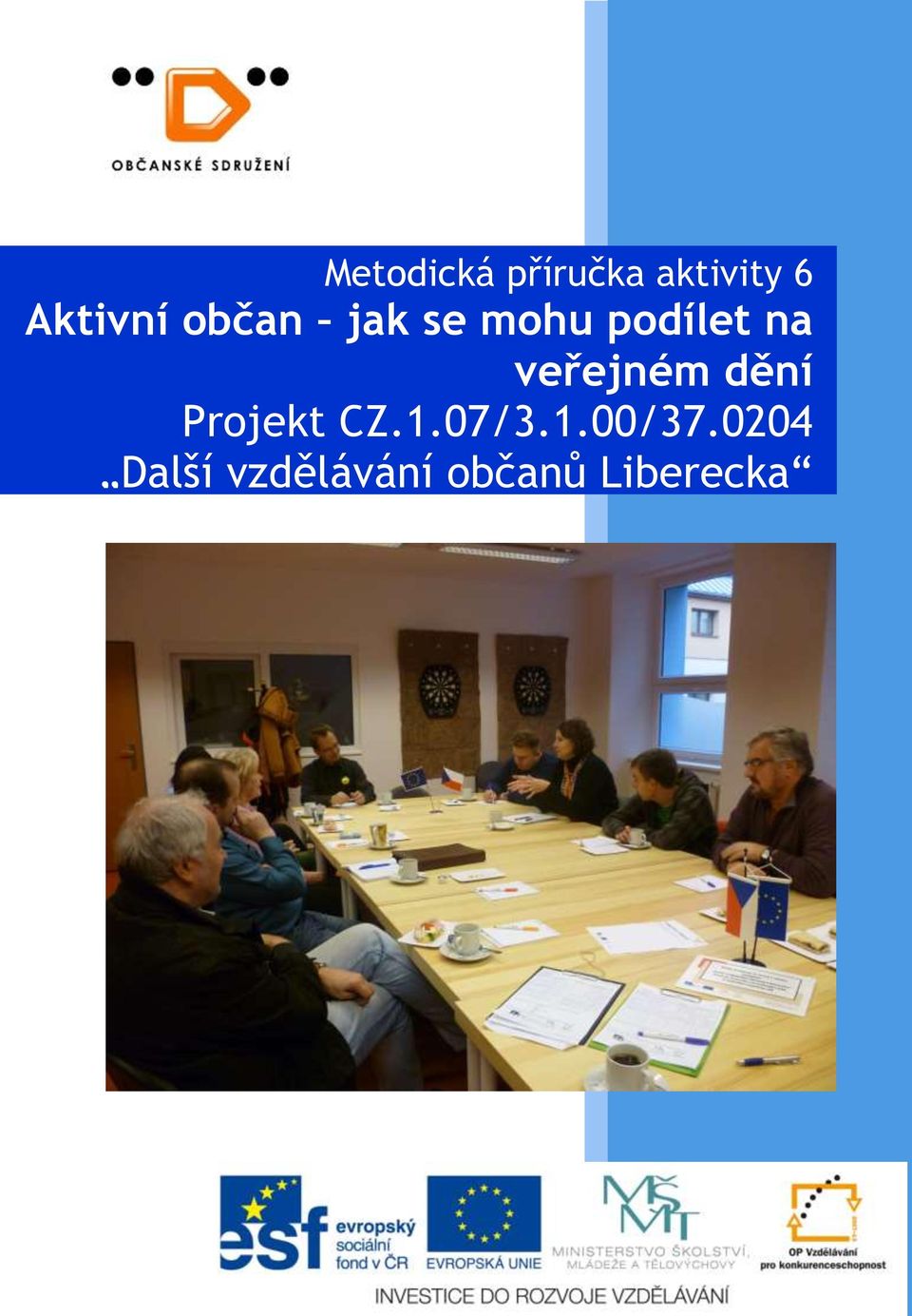 veřejném dění Projekt CZ.1.07/3.1.00/37.