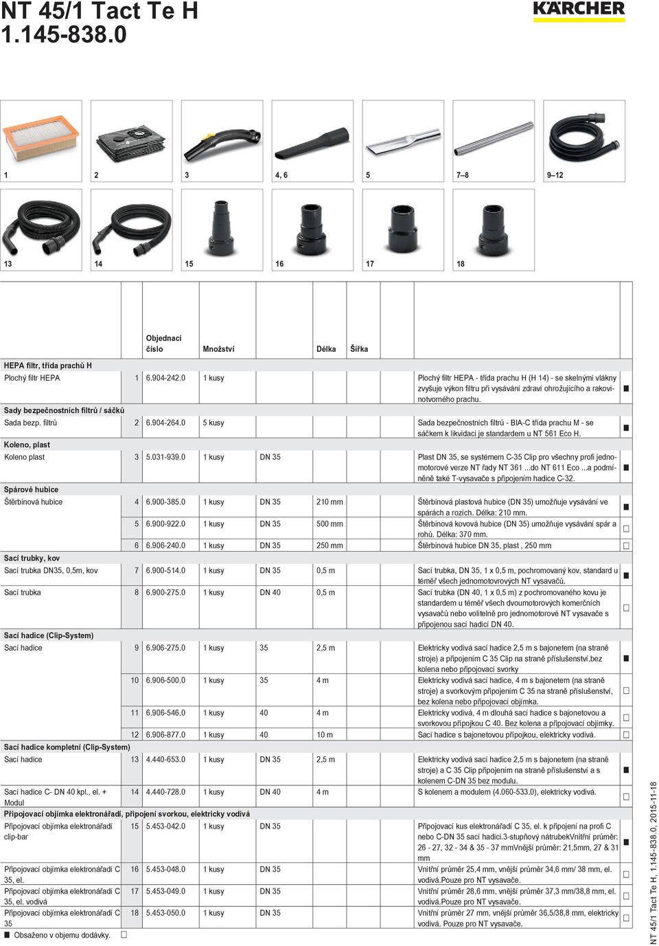 filtrů 2 6.904-264.0 5 kusy Sada bezpečnostních filtrů - BIA-C třída prachu M - se sáčkem k likvidaci je standardem u NT 561 Eco H. Koleno, plast Koleno plast 3 5.031-939.