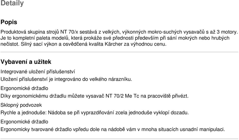 Vybavení a užitek Integrované uložení příslušenství Uložení příslušenství je integrováno do velkého nárazníku.