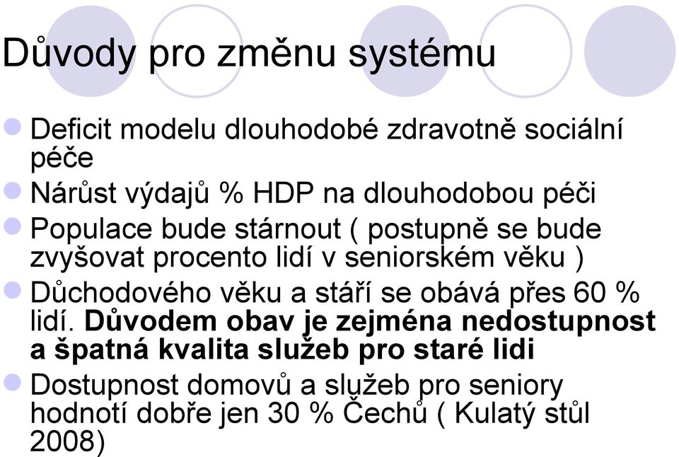 Důchodového věku a stáří se obává přes 60 % lidí.