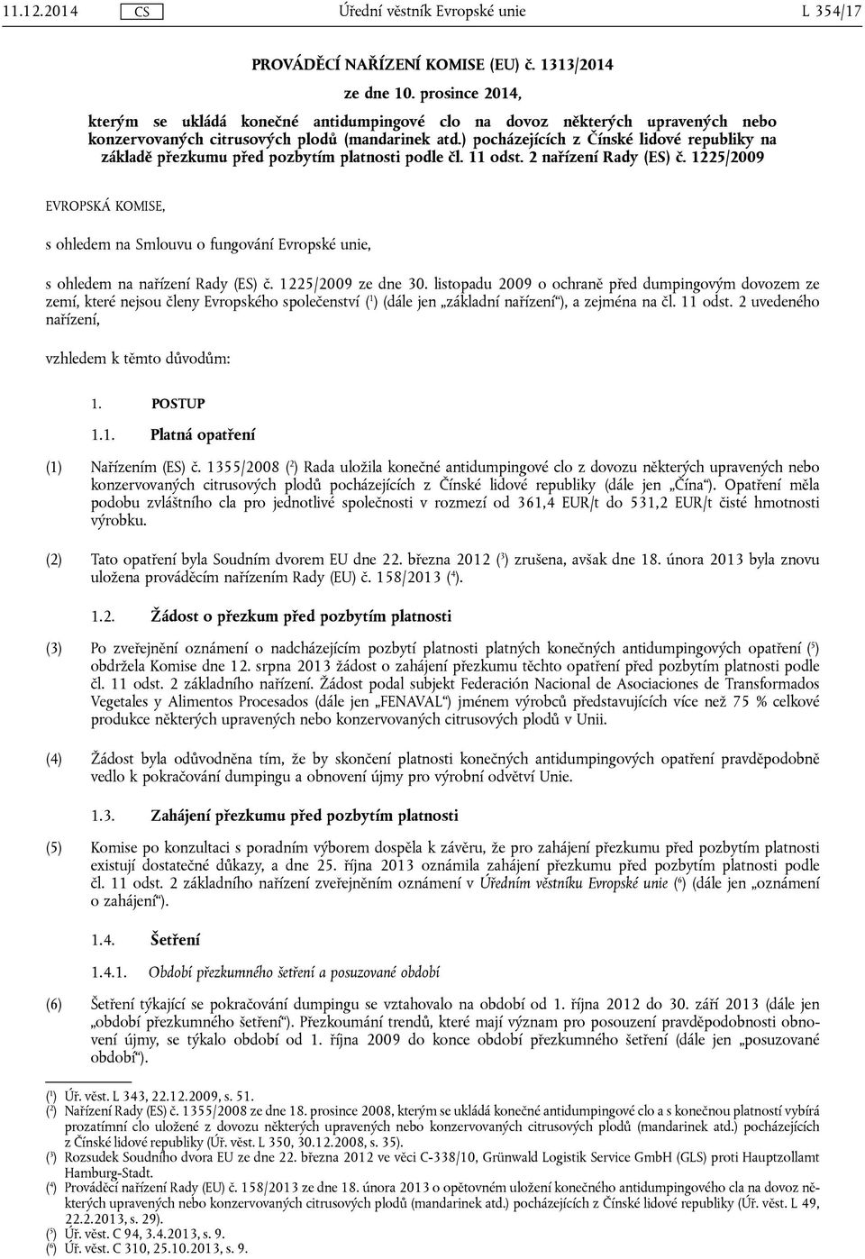 ) pocházejících z Čínské lidové republiky na základě přezkumu před pozbytím platnosti podle čl. 11 odst. 2 nařízení Rady (ES) č.