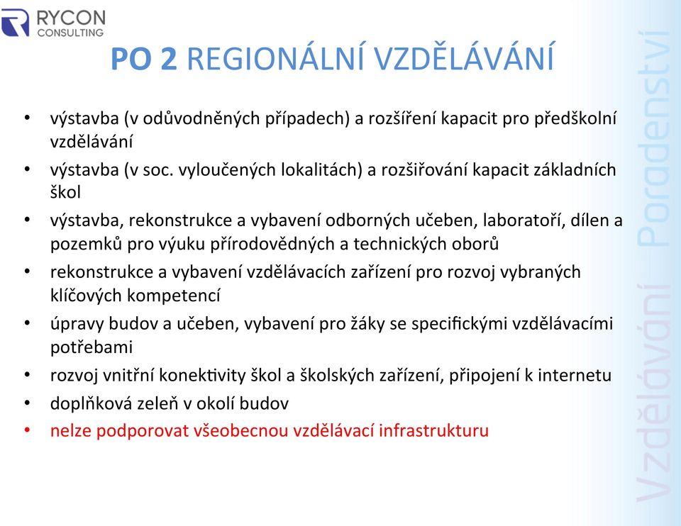 přírodovědných a technických oborů rekonstrukce a vybavení vzdělávacích zařízení pro rozvoj vybraných klíčových kompetencí úpravy budov a učeben, vybavení pro