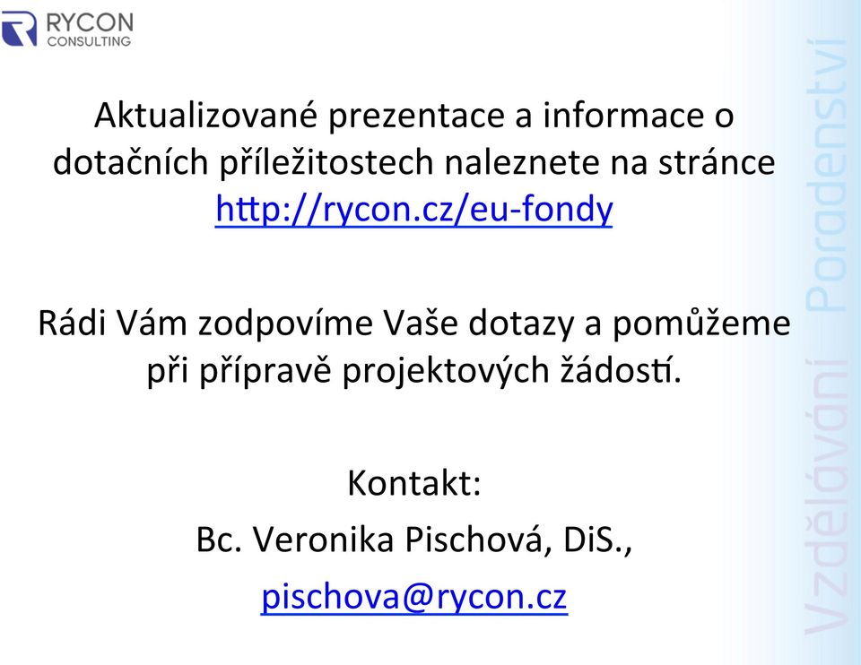 cz/eu- fondy Rádi Vám zodpovíme Vaše dotazy a pomůžeme při