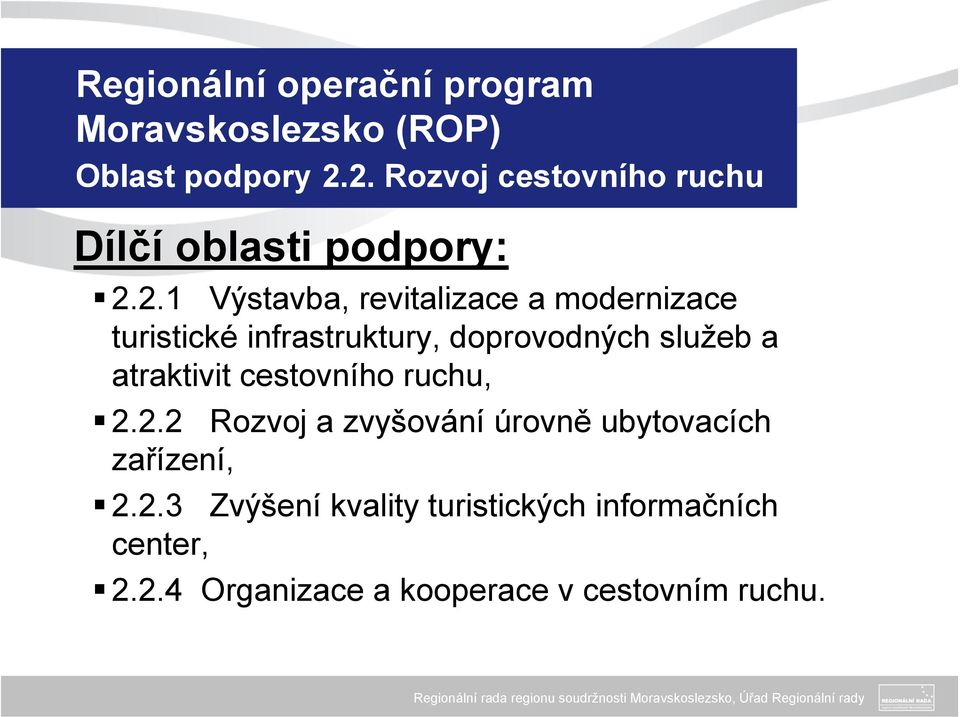 turistické infrastruktury, doprovodných služeb a atraktivit cestovního ruchu, 2.