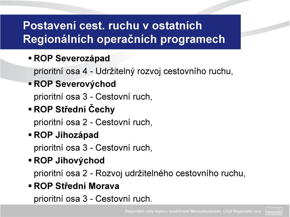 rozvoj cestovního ruchu, ROP Severovýchod prioritní osa 3 - Cestovní ruch, ROP Střední Čechy prioritní