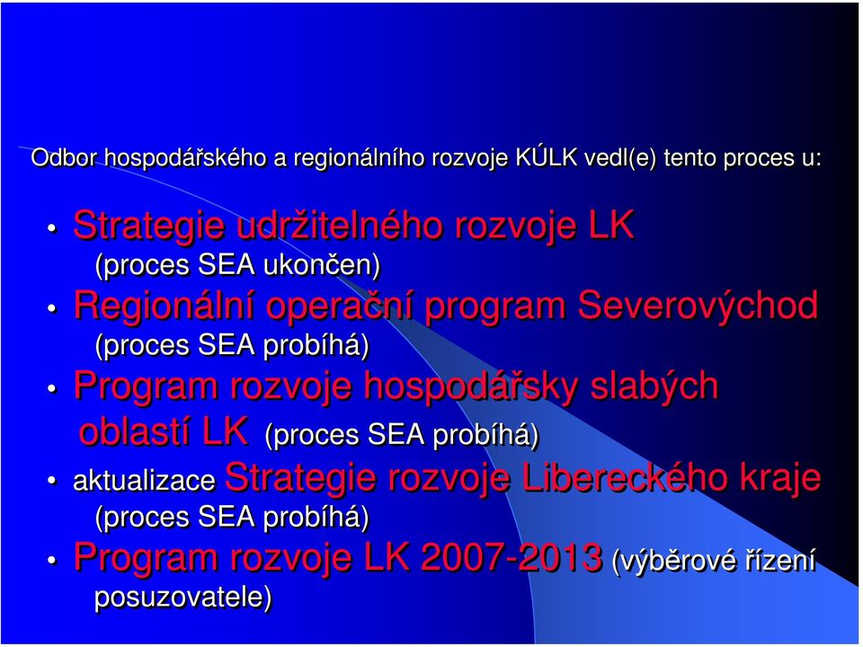 Program rozvoje hospodářsky sky slabých oblastí LK (proces SEA probíhá) aktualizace Strategie