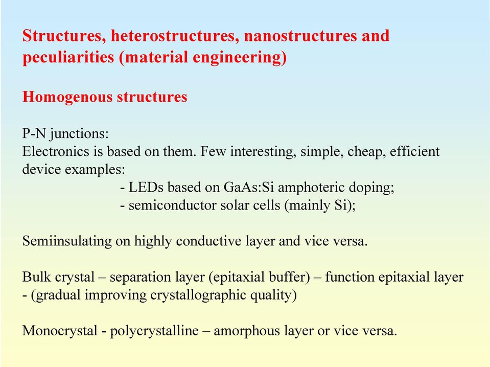 Few interesting, simple, cheap, efficient device examples: - LEDs based on GaAs:Si amphoteric doping; - semiconductor solar cells