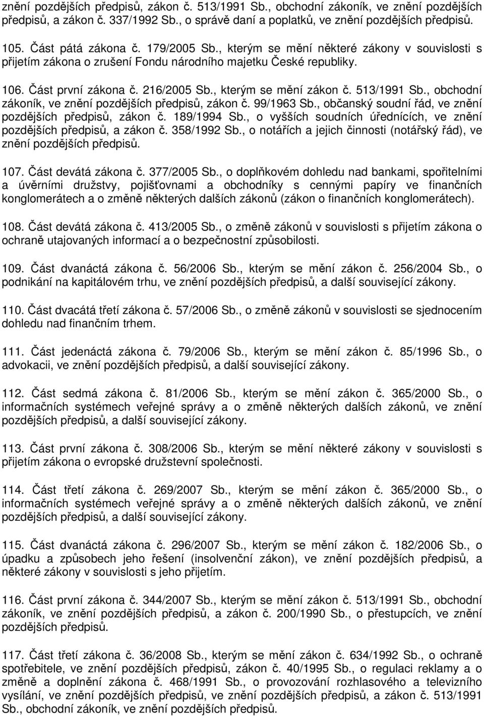 , kterým se mění zákon č. 513/1991 Sb., obchodní zákoník, ve znění pozdějších předpisů, zákon č. 99/1963 Sb., občanský soudní řád, ve znění pozdějších předpisů, zákon č. 189/1994 Sb.