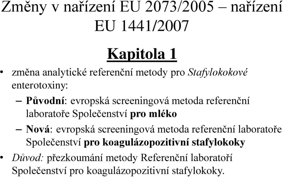 pro mléko Nová: evropská screeningová metoda referenční laboratoře Společenství pro koagulázopozitivní