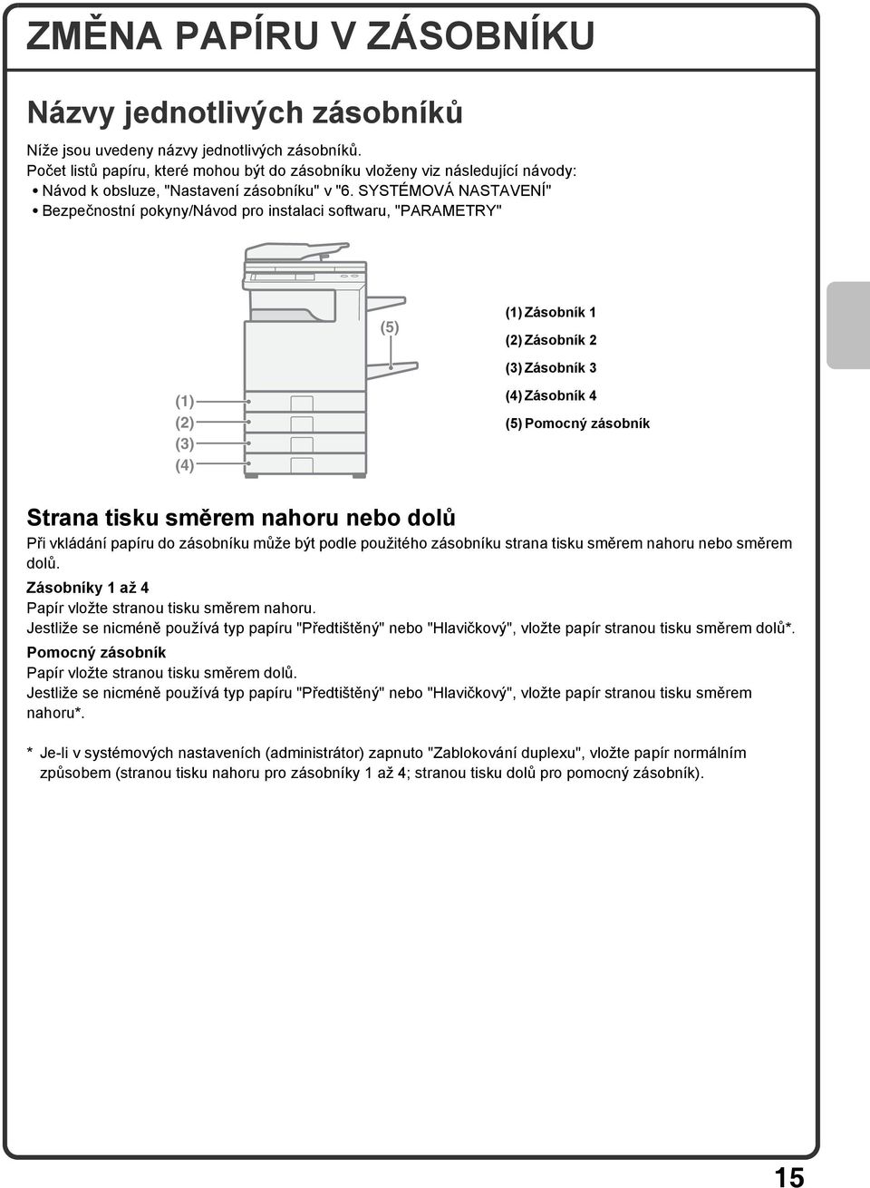 SYSTÉMOVÁ NASTAVENÍ" Bezpečnostní pokyny/návod pro instalaci softwaru, "PARAMETRY" (5) (1) Zásobník 1 (2) Zásobník 2 (3) Zásobník 3 (1) (2) (3) (4) (4) Zásobník 4 (5) Pomocný zásobník Strana tisku