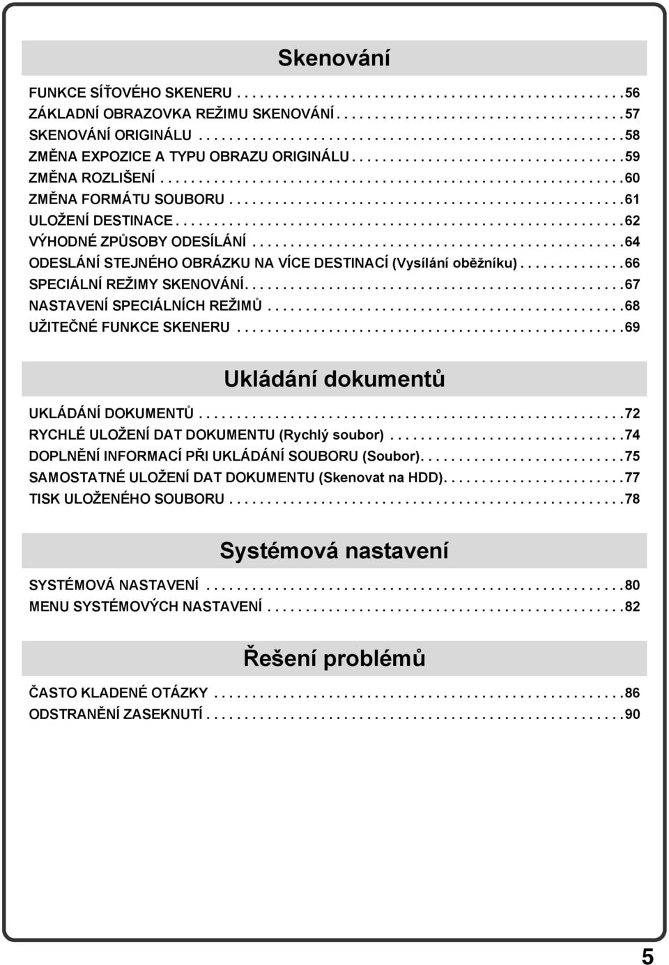 ...................................................61 ULOŽENÍ DESTINACE...........................................................62 VÝHODNÉ ZPŮSOBY ODESÍLÁNÍ.