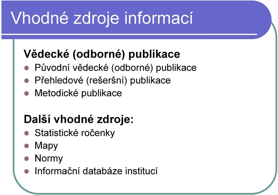 (rešeršní) publikace Metodické publikace Další vhodné