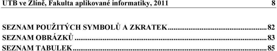 POUŽITÝCH SYMBOLŮ A ZKRATEK.