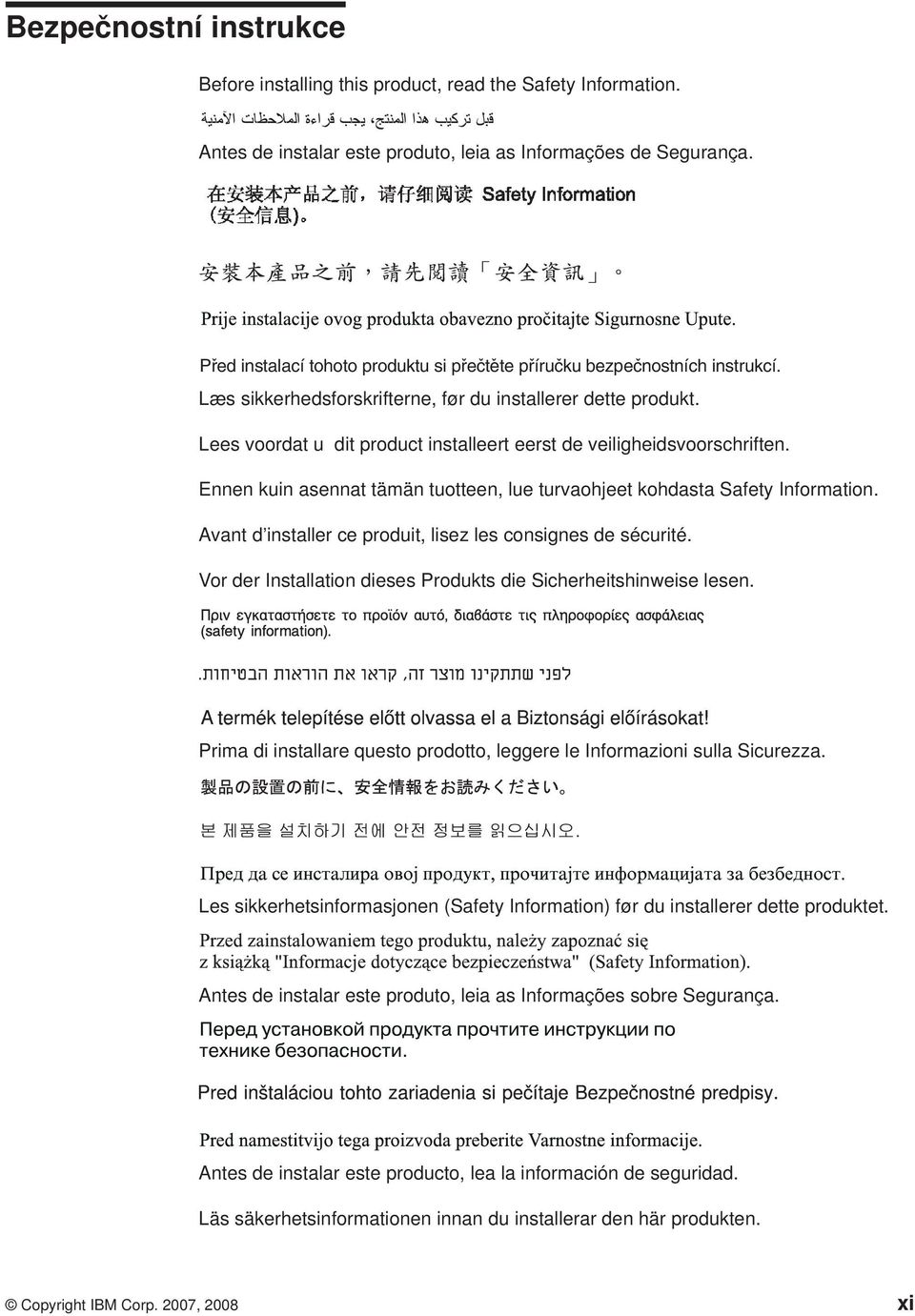 Lees voordat u dit product installeert eerst de veiligheidsvoorschriften. Ennen kuin asennat tämän tuotteen, lue turvaohjeet kohdasta Safety Information.