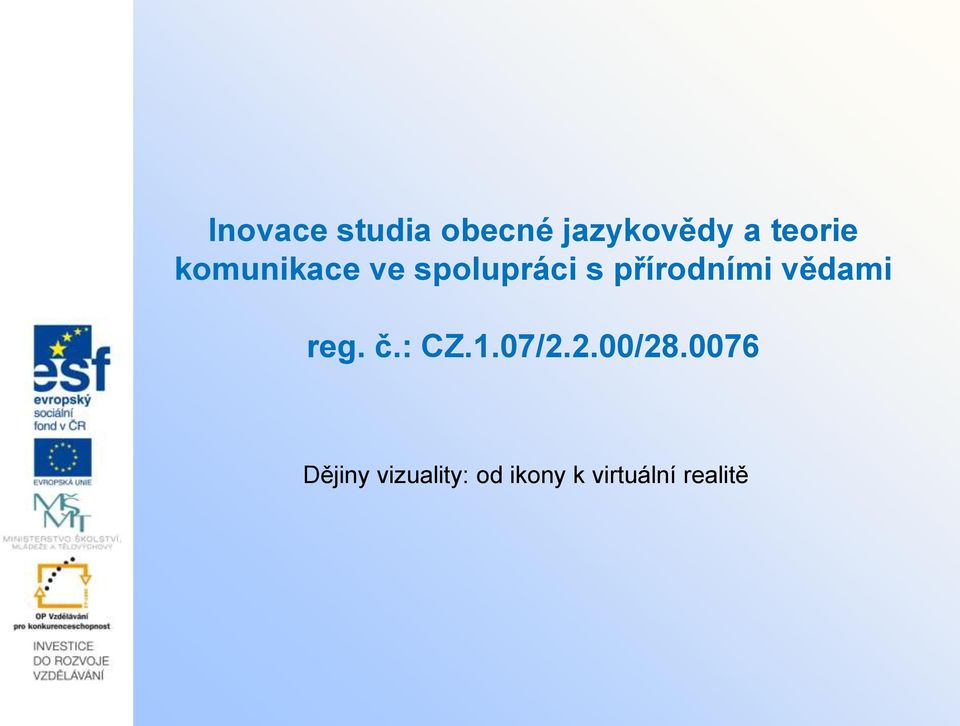 přírodními vědami reg. č.: CZ.1.07/2.