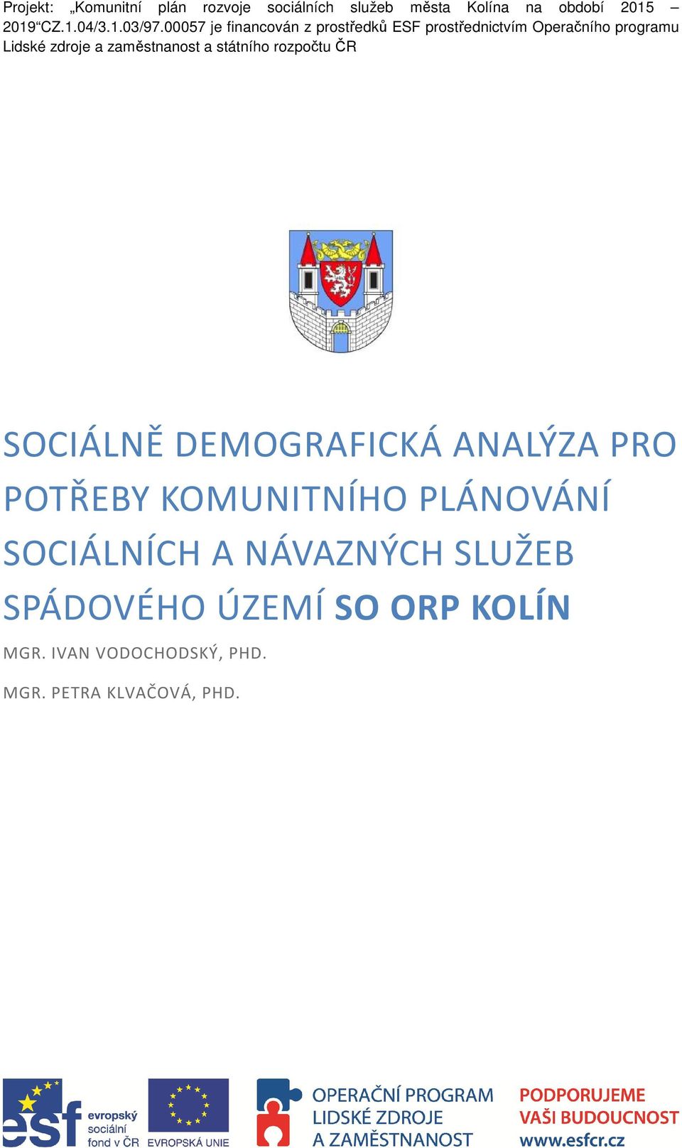 zaměstnanost a státního rozpočtu ČR SOCIÁLNĚ DEMOGRAFICKÁ ANALÝZA PRO POTŘEBY KOMUNITNÍHO PLÁNOVÁNÍ