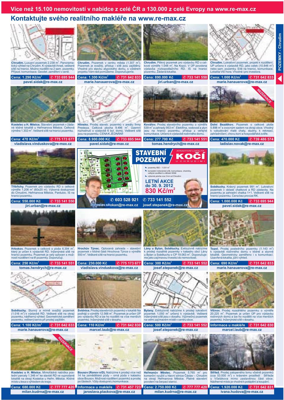 Pozemek je svažitý, přístup i sítě jsou zajištěny. Vhodné pro stavbu atypického domu, s výběrem projektu Vám rádi pomůžeme. Doporučujeme. Cena: 1.300 Kč/m 731 64 833 Chrudim.