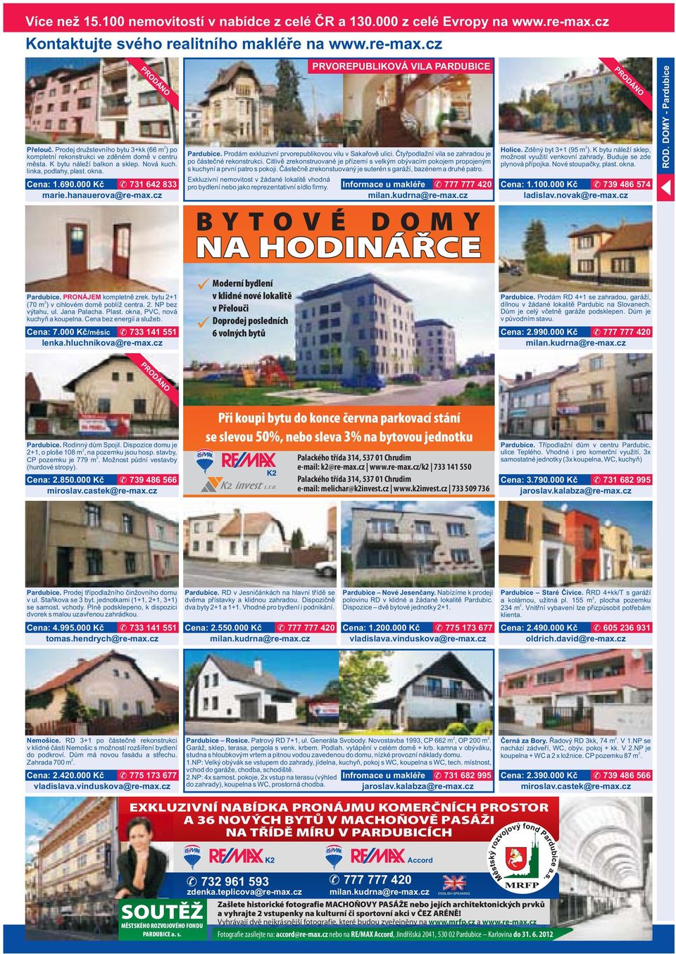 000 Kč 731 64 833 PRVOREPUBLIKOVÁ VILA PARDUBICE Pardubice. Prodám exkluzivní prvorepublikovou vilu v Sakařově ulici. Čtyřpodlažní vila se zahradou je po částečné rekonstrukci.