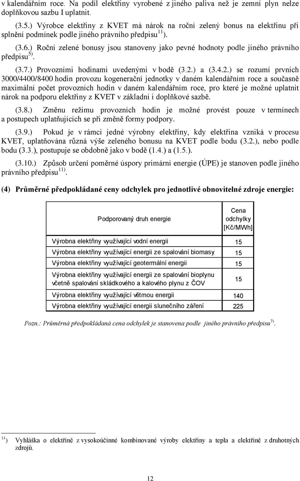 ) Roční zelené jsou stanoveny jako pevné hnoty ple jiného právního předpisu 5). (3.7.) Provozními hinami uvedenými v bě (3.2.