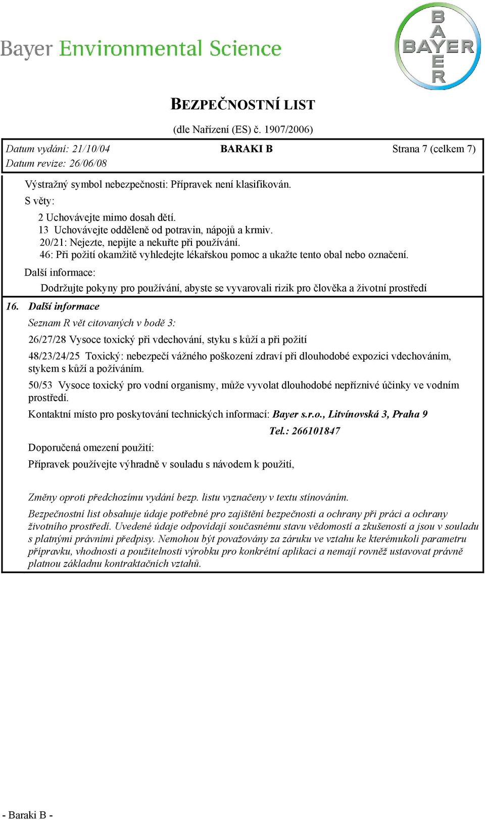 Další informace: Dodržujte pokyny pro používání, abyste se vyvarovali rizik pro člověka a životní prostředí 16.