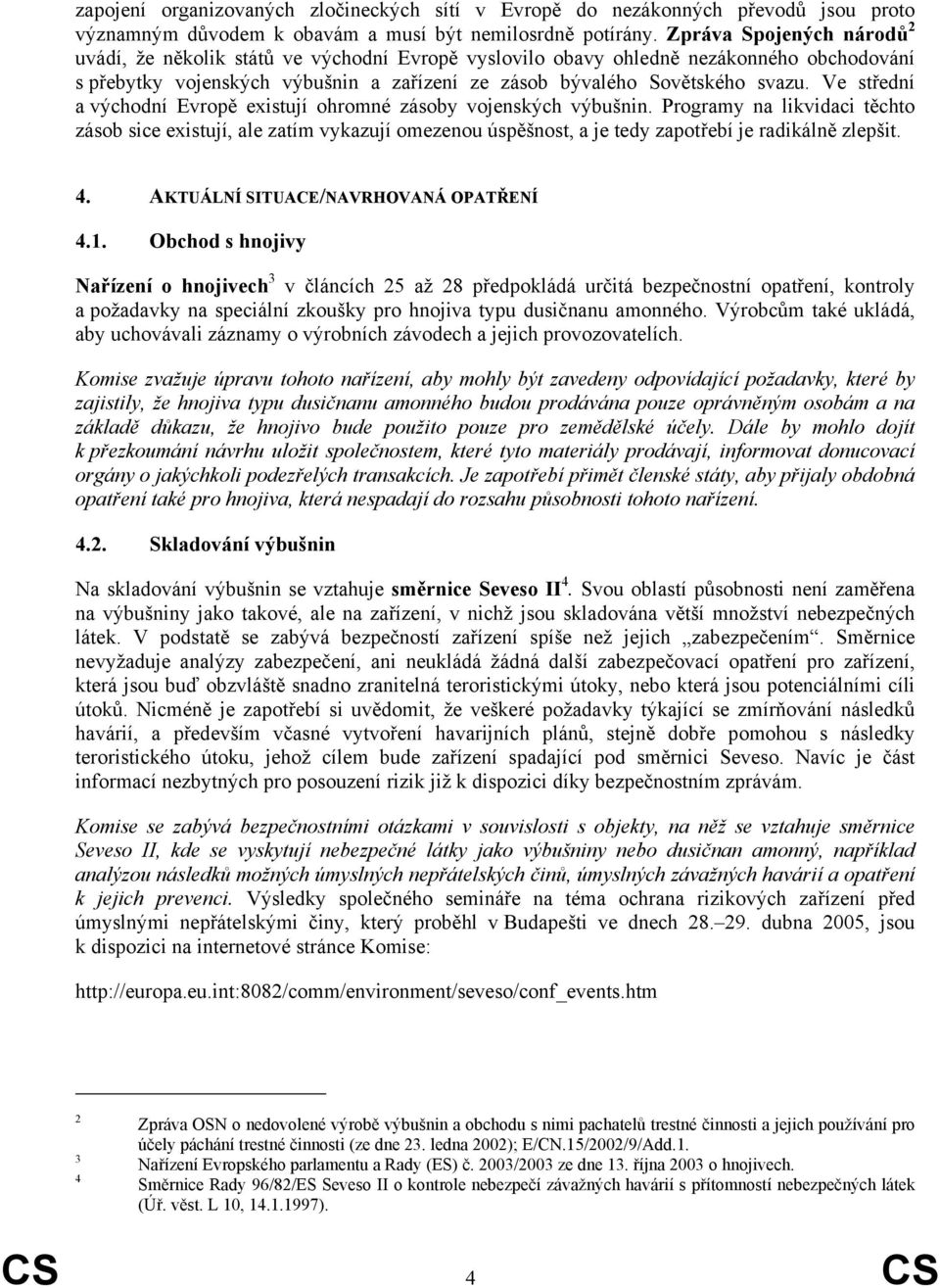 Ve střední a východní Evropě existují ohromné zásoby vojenských výbušnin.