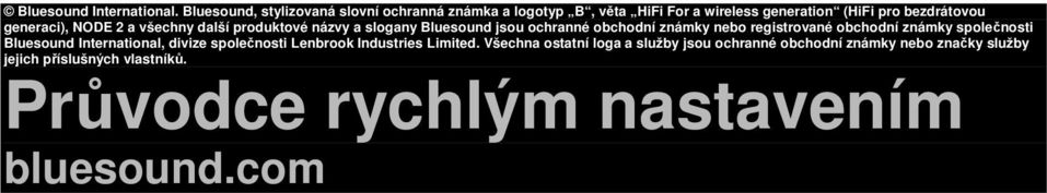 NODE 2 a všechny další produktové názvy a slogany Bluesound jsou ochranné obchodní známky nebo registrované obchodní známky