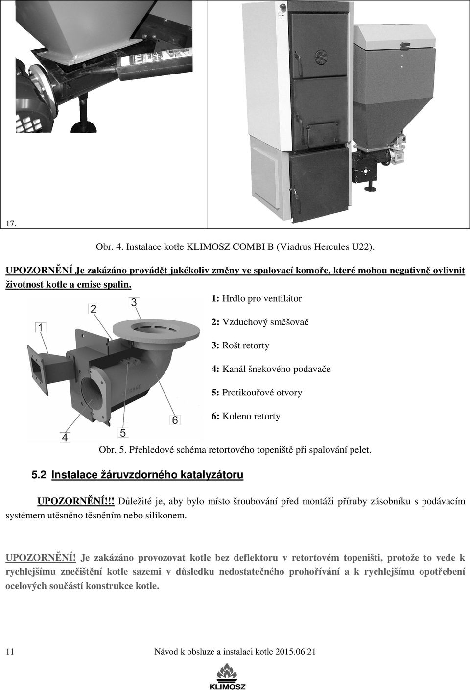 5.2 Instalace žáruvzdorného katalyzátoru UPOZORNĚNÍ!