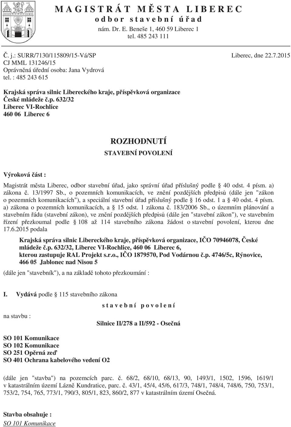 ávn ná ú ední osoba: Jana Vydrová tel. : 485 243 615 Krajská spr