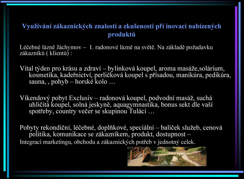 manikúra, pedikúra, sauna,, pohyb horské kolo Víkendový pobyt Exclusiv radonová koupel, podvodní masáž, suchá uhličitá koupel, solná jeskyně, aquagymnastika, bonus sekt dle vaší