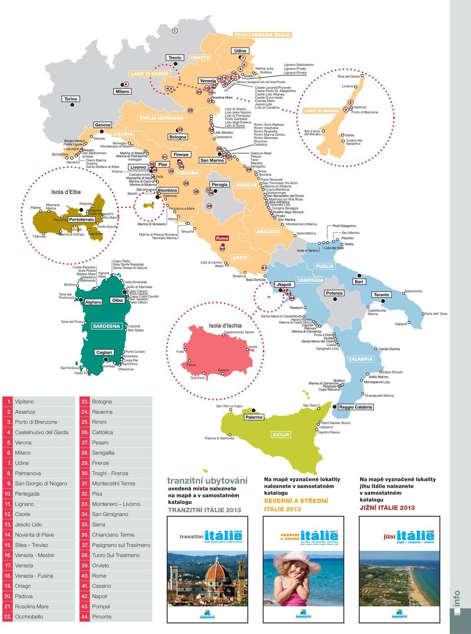 Troghi - Firenze 31. Montecatini Terme 32. Pisa 33. Montenero Livorno 34.