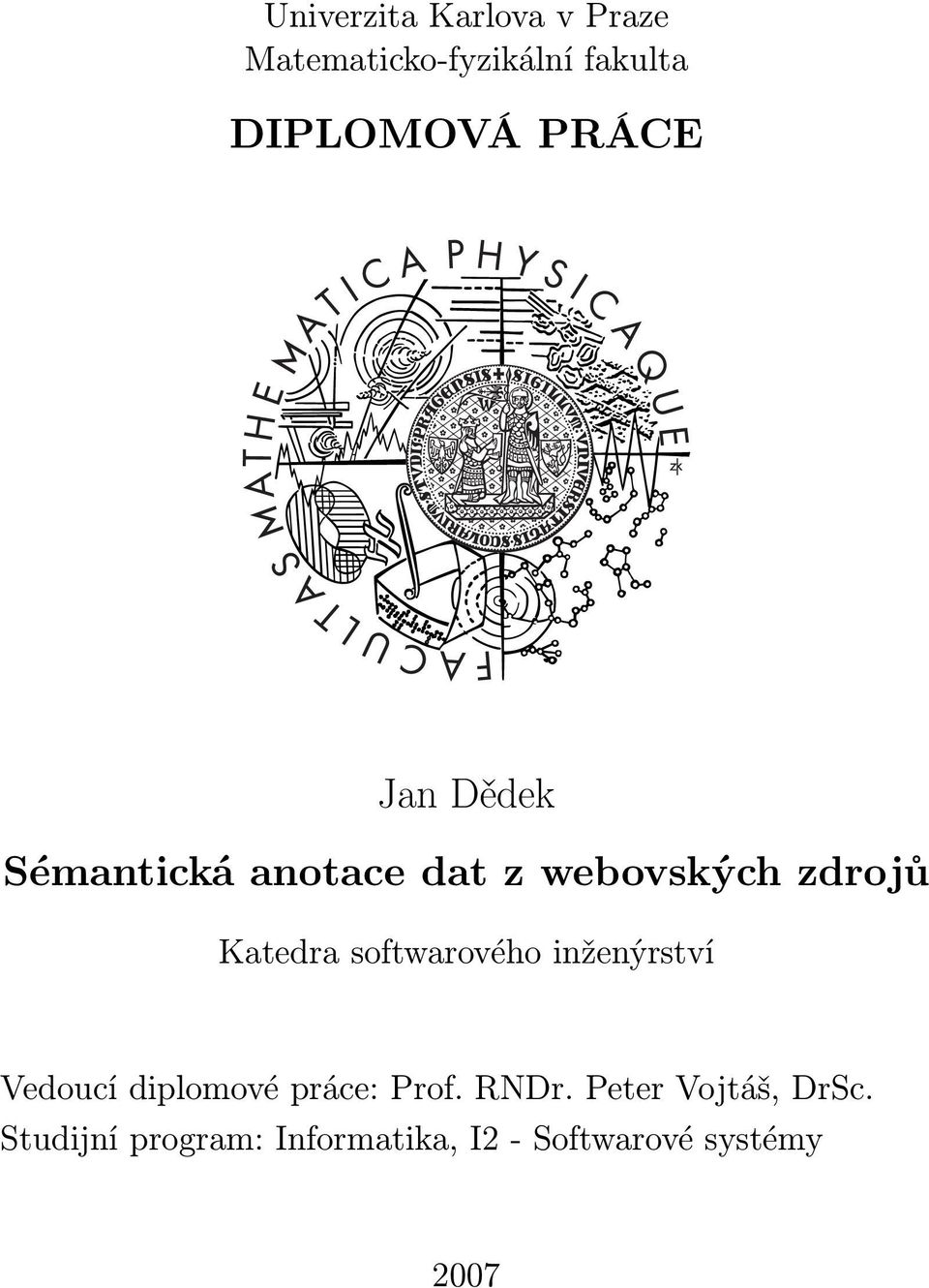 softwarového inženýrství Vedoucí diplomové práce: Prof. RNDr.