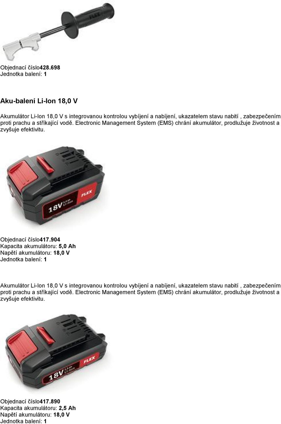 Electronic Management System (EMS) chrání akumulátor, prodlužuje životnost a zvyšuje efektivitu. Objednací číslo417.