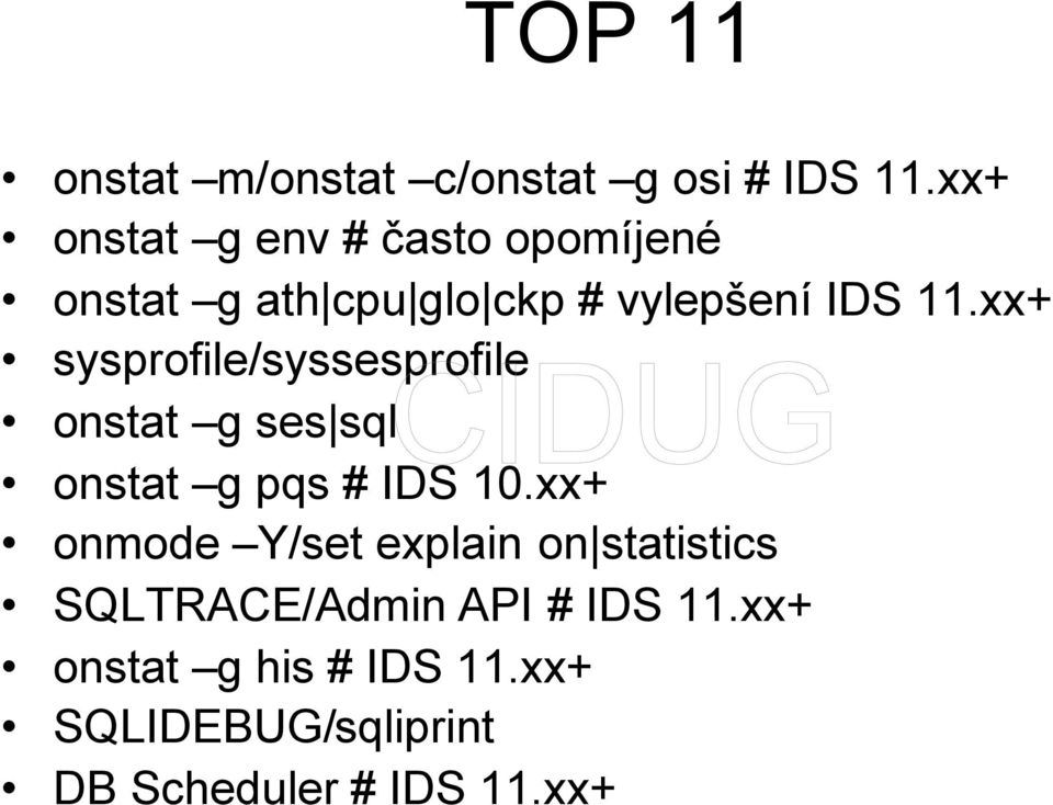 xx+ sysprofile/syssesprofile onstat g ses sql onstat g pqs # IDS 10.