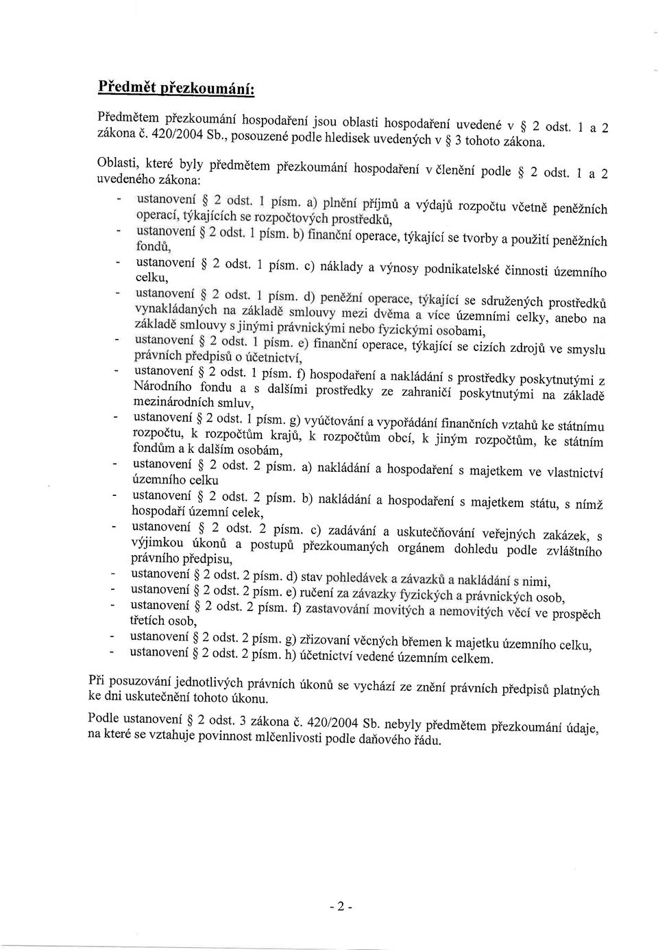 . irjmi a vydaji rozpodtu vdetnd pendznich dkfi, operace, tyikajici se tvorby a pouilitipendznich - ustanoveni $ 2 odst' 1 pism.