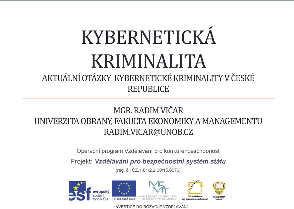 RADIM VIČAR UNIVERZITA OBRANY, FAKULTA EKONOMIKY A MANAGEMENTU RADIM.