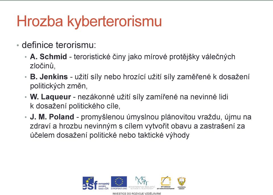 Laqueur - nezákonné užití síly zamířené na nevinné lidi k dosažení politického cíle, J. M.