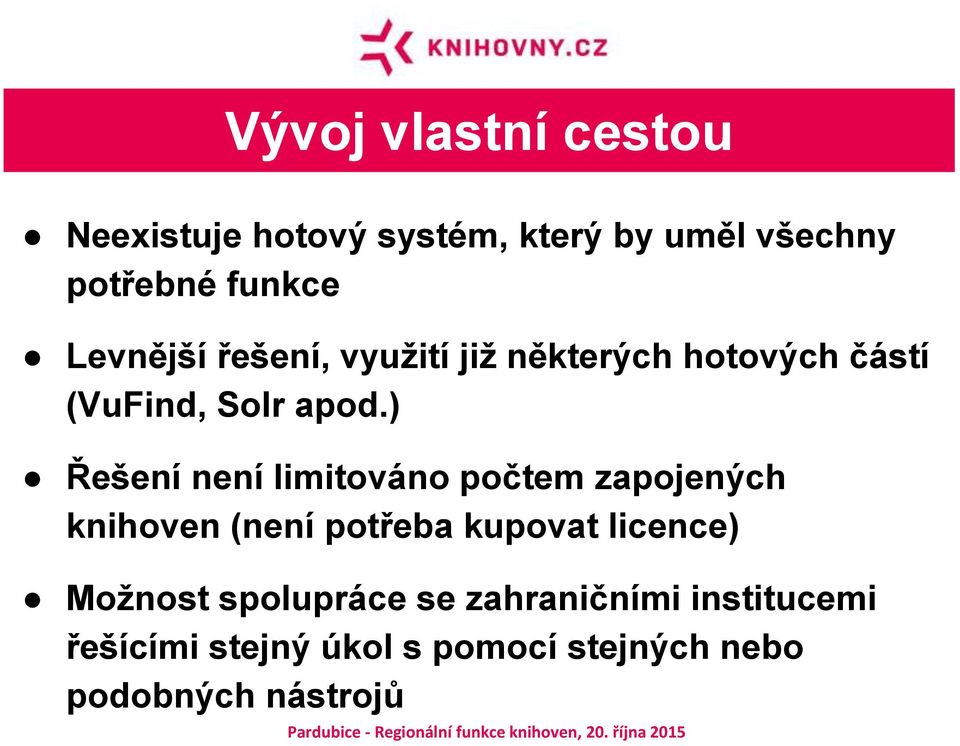 ) Řešení není limitováno počtem zapojených knihoven (není potřeba kupovat licence)