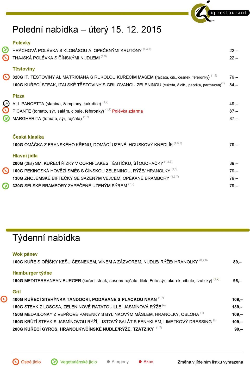 , česnek, feferonky) (1,9) 79, 100G KUŘECÍ STEAK, ITALSKÉ TĚSTOVINY S GRILOVANOU ZELENINOU (cuketa, č.cib.