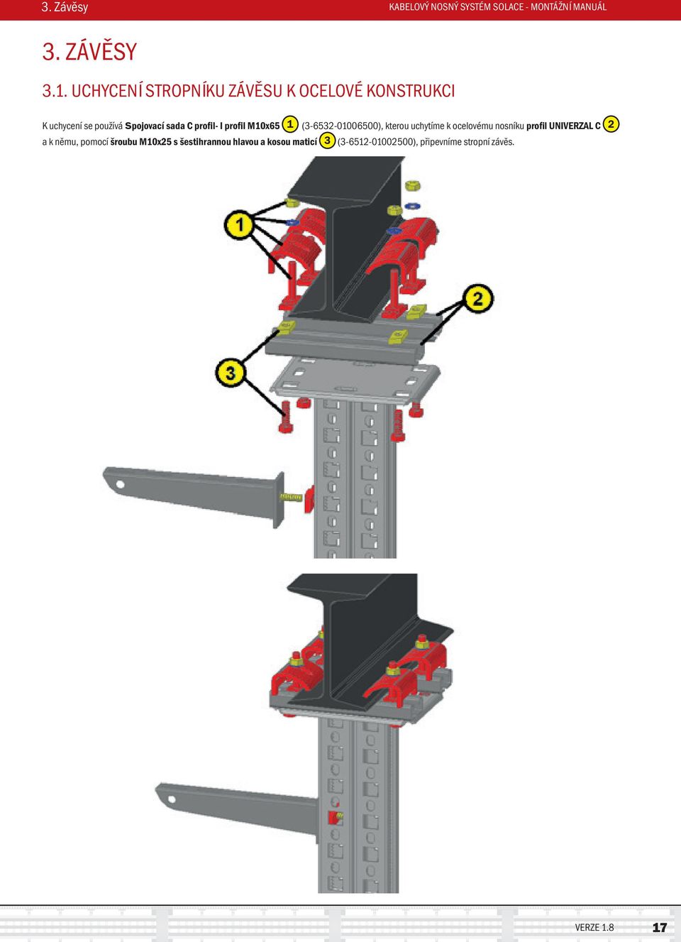profil M10x65 1 (3-6532-01006500), kterou uchytíme k ocelovému nosníku profil UNIVERZAL C 2 a k