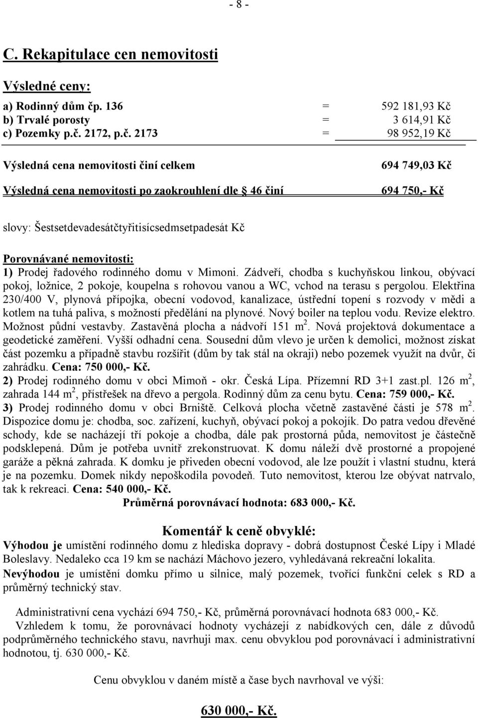 b) Trvalé porosty = 3 614,91 Kč 