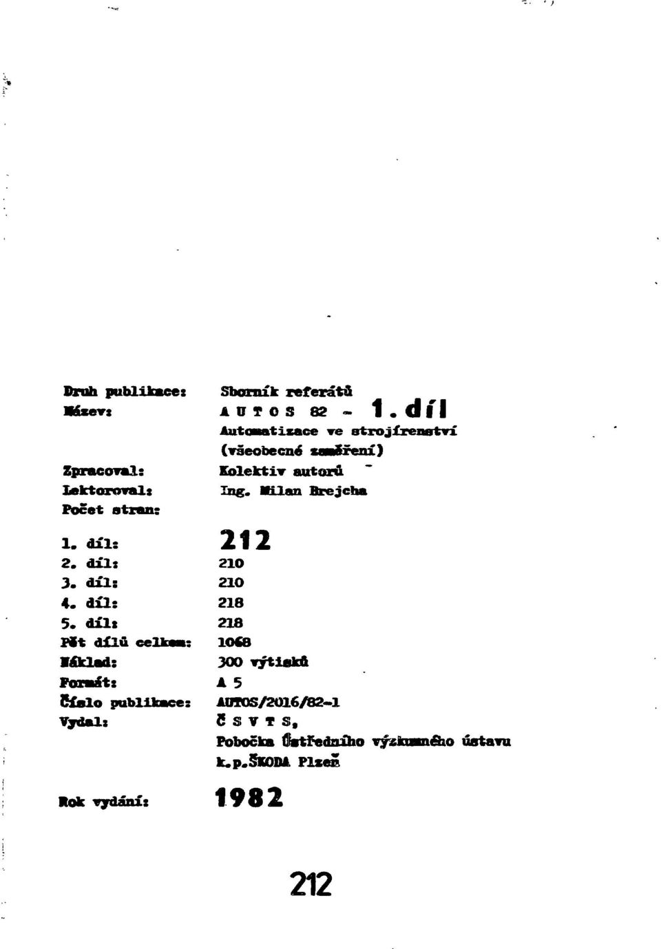 82-1. díl Autaaatizace we strojírenství (všeobecné saaerení) Kolektiv autorů 212 21O 21O 218 218