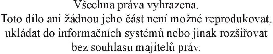 možné reprodukovat, ukládat do